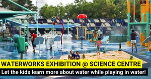 Waterworks Exhibition at Science Centre Singapore | Learn While You Play