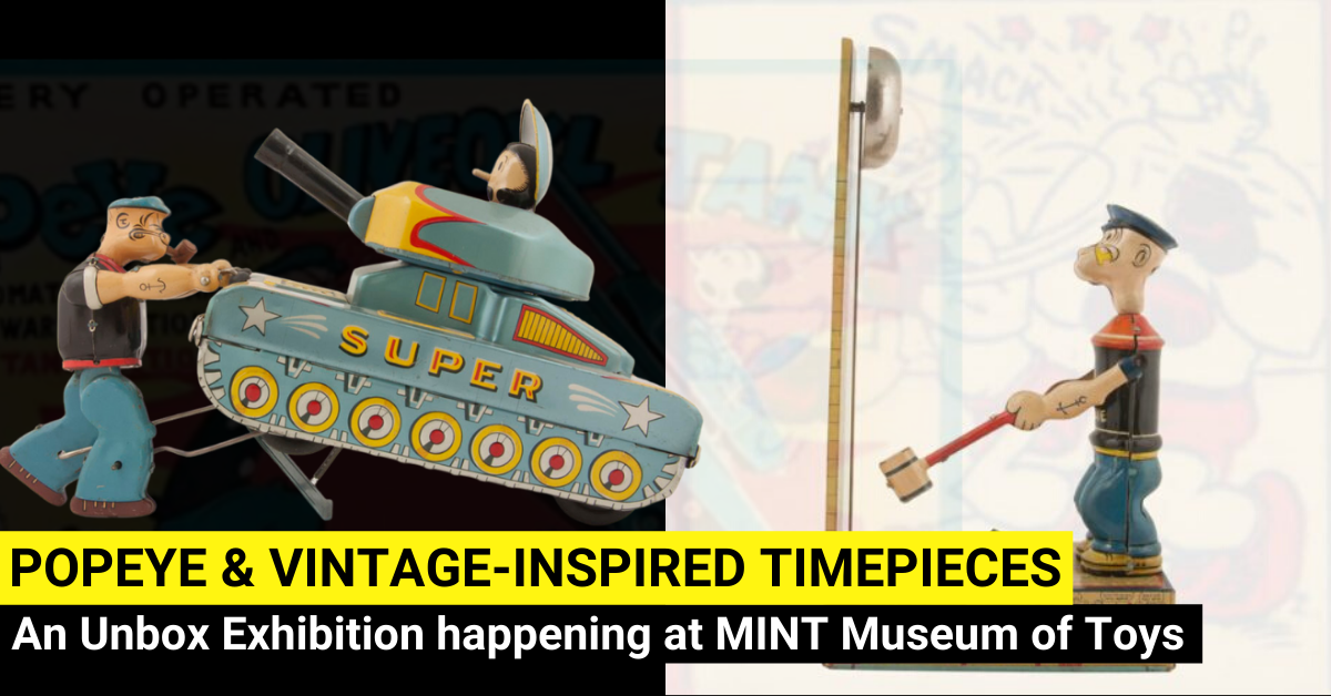 UNBOX Presents: Popeye & Vintage-Inspired Timepieces at MINT Museum of Toys - BYKidO