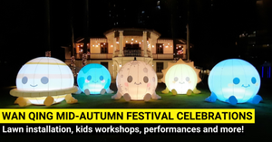 Wan Qing Mid-Autumn Festival Celebration 2022 - Lawn Display, Workshops, Performances And More!