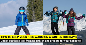 3 Layers To Keep Your Kids Warm On A Winter Holiday - As Suggested By Decathlon