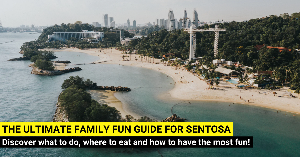 The Ultimate Family's Guide To Sentosa - What to do, eat and play!