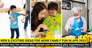 22 New Things For Families To Do In April 2023 In Singapore