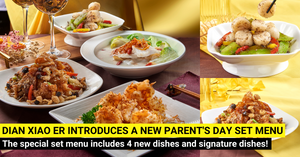 Be Spoilt for Choice This Parent’s Day with Dian Xiao Er's New and Signature Dishes