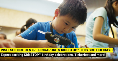 Have a Science-Filled Fun School Holiday with Science Centre Singapore and KidsSTOP™ this June!