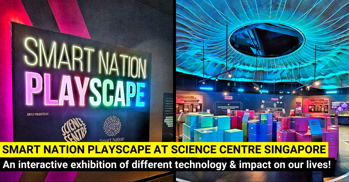 Discover New Technology and More at Smart Nation PlayScape at Science Centre Singapore
