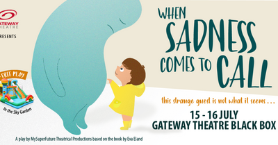 When Sadness Comes To Call - A Family-friendly Performance at Gateway Theatres