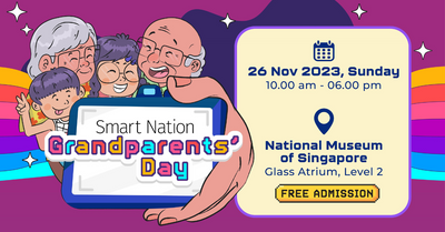 Smart Nation Grandparents Day 2023 - Enjoy Fun-filled Tech activities, Games, and Workshops with Grandma and Grandpa