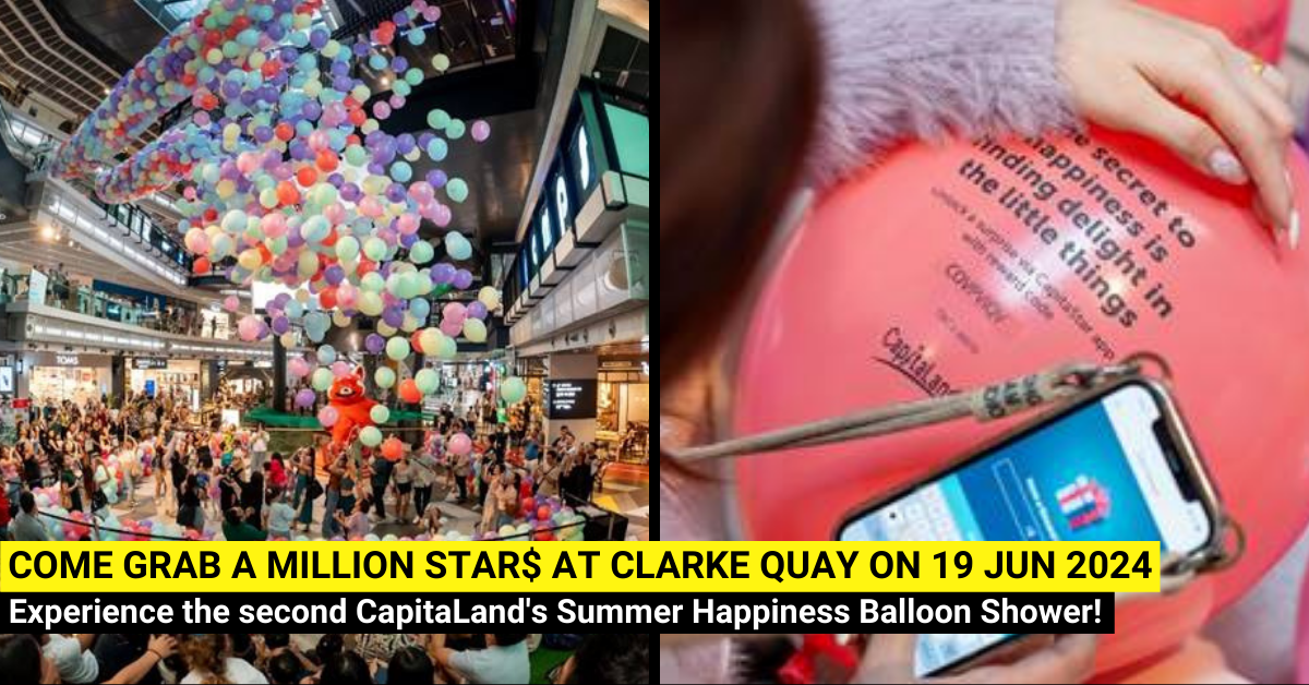 CapitaLand's Summer Happiness Balloon Shower at Clarke Quay - A Million STAR$ Up for Grabs!