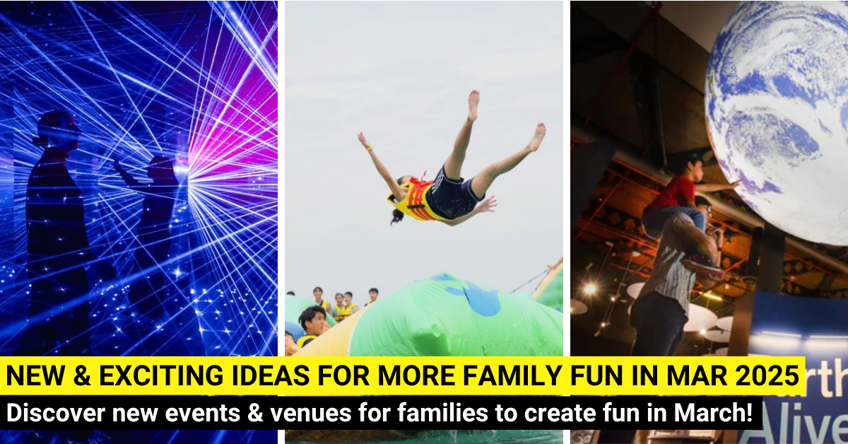 56 New Things For Families To Do In March 2025 In Singapore