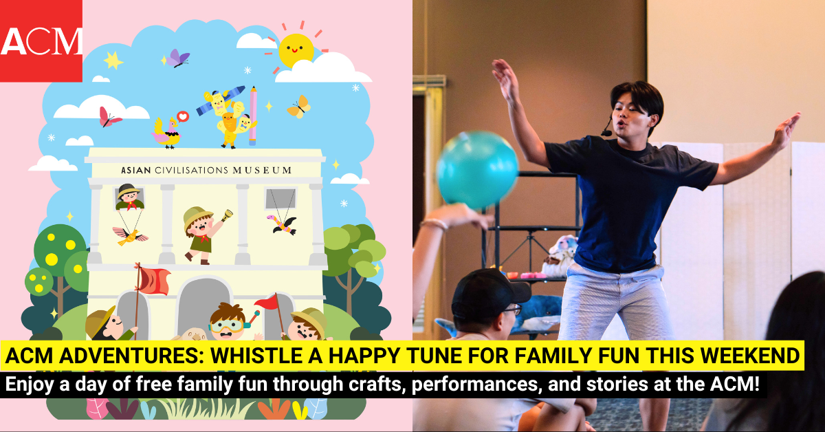 ACM Adventures: Whistle a Happy Tune - Free Family Fun at Asian Civilisations Museum