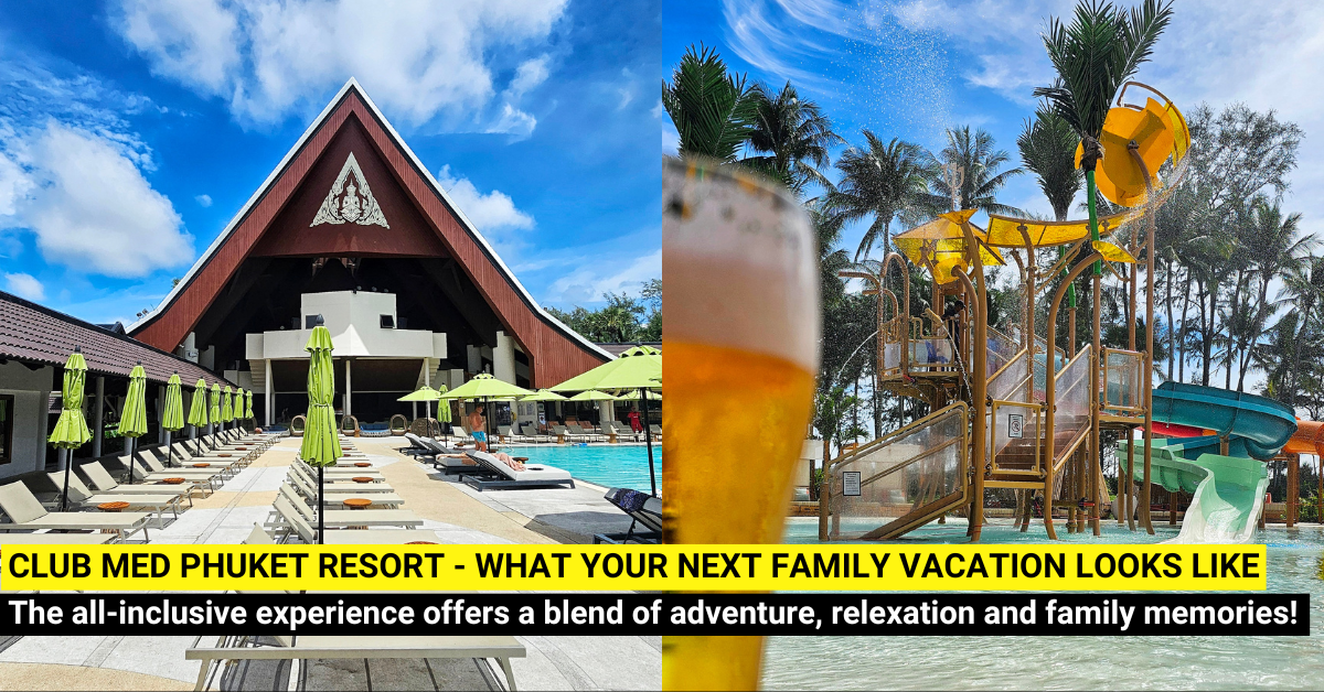 Club Med Phuket Resort - A Blend of Adventure, Relaxation, and Family Memories!