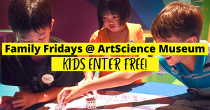 Kids Enter Free On Family Fridays @ ArtScience Museum