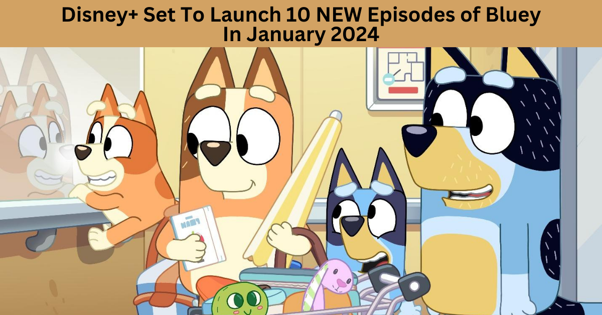 Ten New Episodes Of Bluey Set To Launch On 12 January In Singapore And Around The World On Disney+ - BYKidO