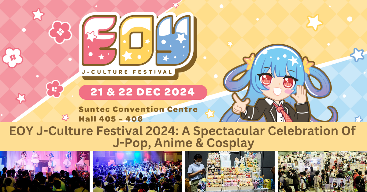 EOY J-Culture Festival 2024: Singapore’s Largest Japanese Pop Culture Event Returns Bigger And Better