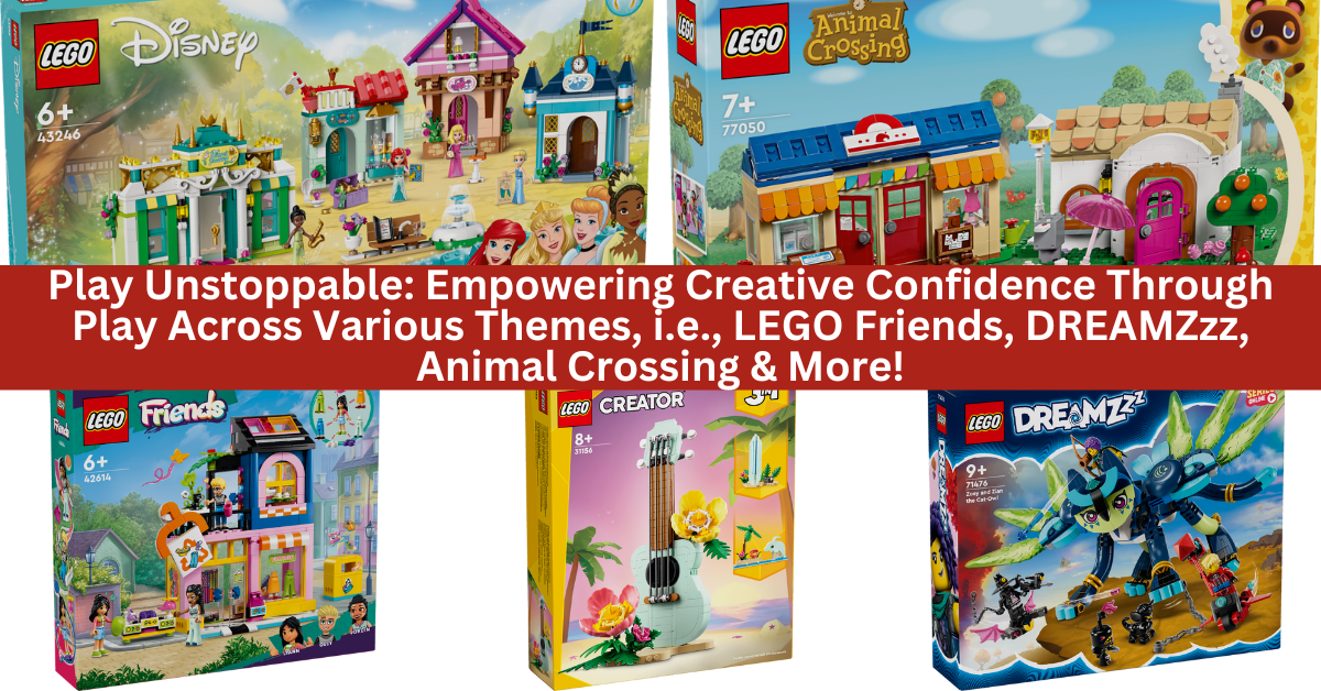 Play Unstoppable | A New Campaign By The LEGO Group To Empower Girls To Experiment And Express Themselves Creatively Across The Various LEGO Themed Playsets