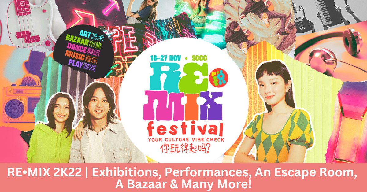 RE•MIX Returns With An Exciting Line-Up Of Exhibitions, Performances And Many Other Fun Activities!