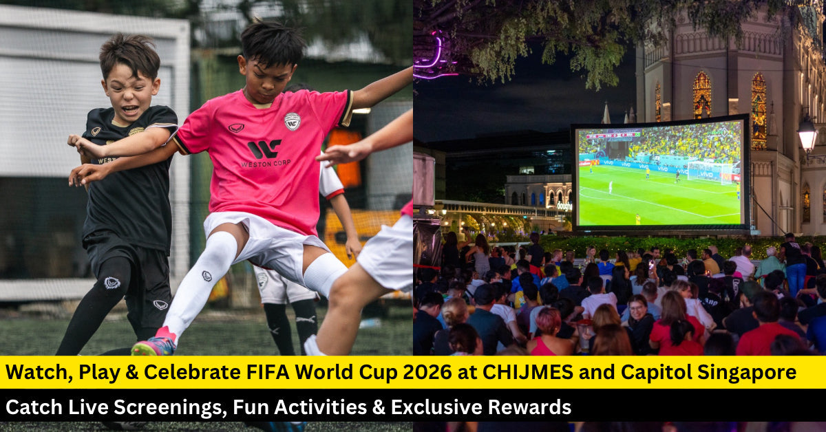Football Fever 2026 at CHIJMES & Capitol Singapore: Where to Watch the World Cup in Singapore