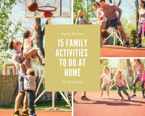 15 Family Fun Activities to Do at Home During Movement Restriction Order