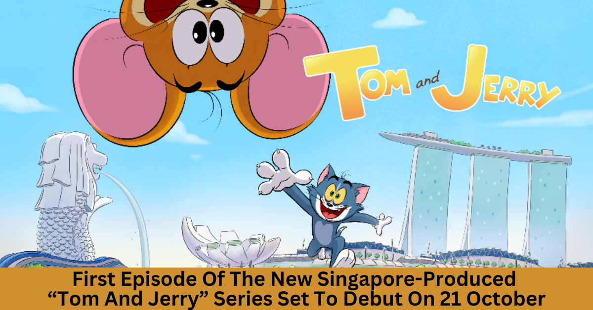 Cartoon Network Set To Launch An All-New Singapore-Produced Series Of The Iconic Franchise, Tom And Jerry