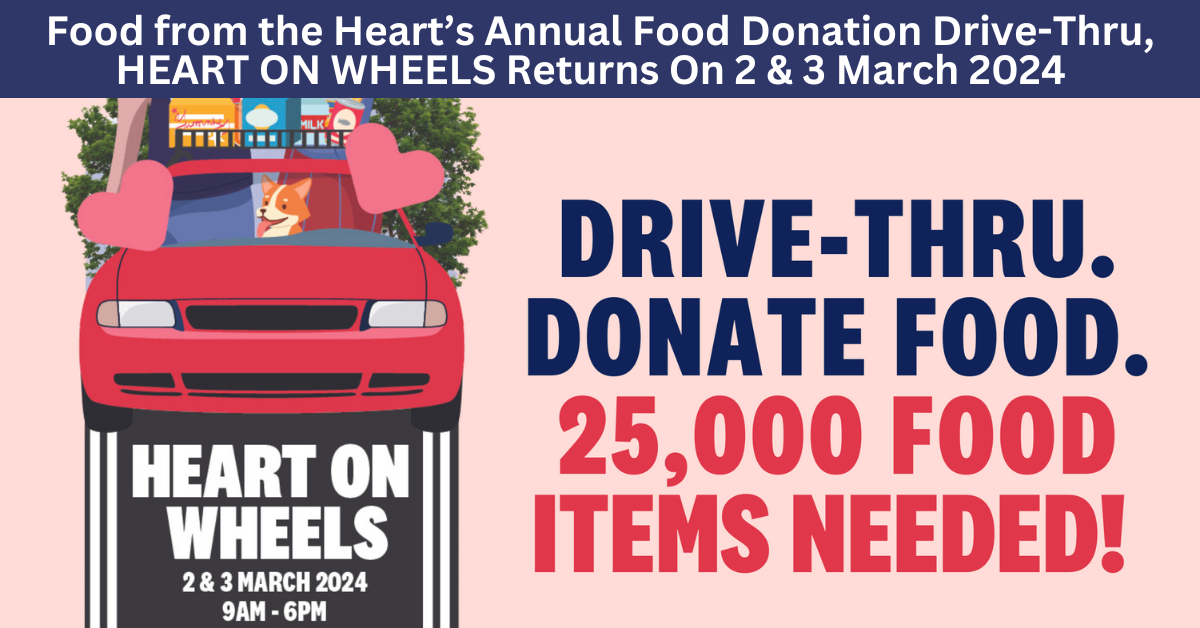 HEART ON WHEELS, Singapore’s Annual Largest Food Donation Drive-Thru Returns On 2 And 3 March 2024