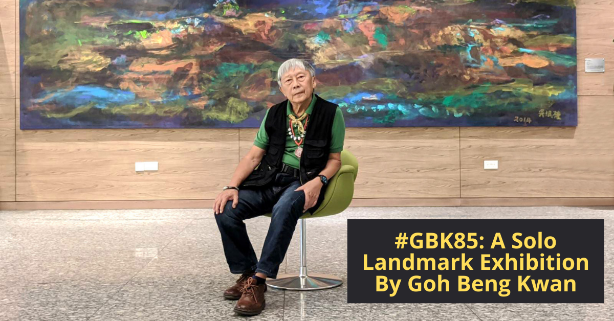 Renowned Singaporean Artist Goh Beng Kwan Celebrates 85th Birthday With Landmark Exhibition #GBK85