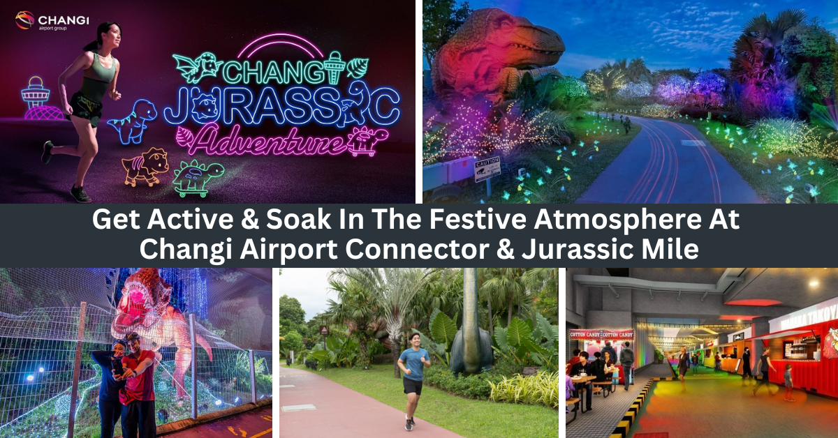 Get Active And Soak In The Festive Atmosphere At Changi Airport Connector And Jurassic Mile This Year End!