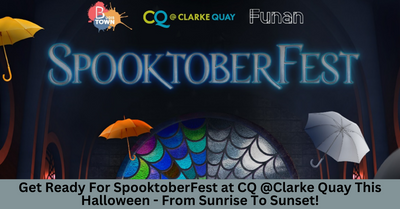 Experience The Ultimate Day-To-Night SpooktoberFest at CQ @Clarke Quay This Halloween