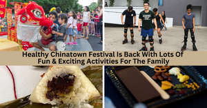 Healthy Chinatown Festival Returns With An Array Of Budget-Friendly Wellness Activities For The Whole Family!