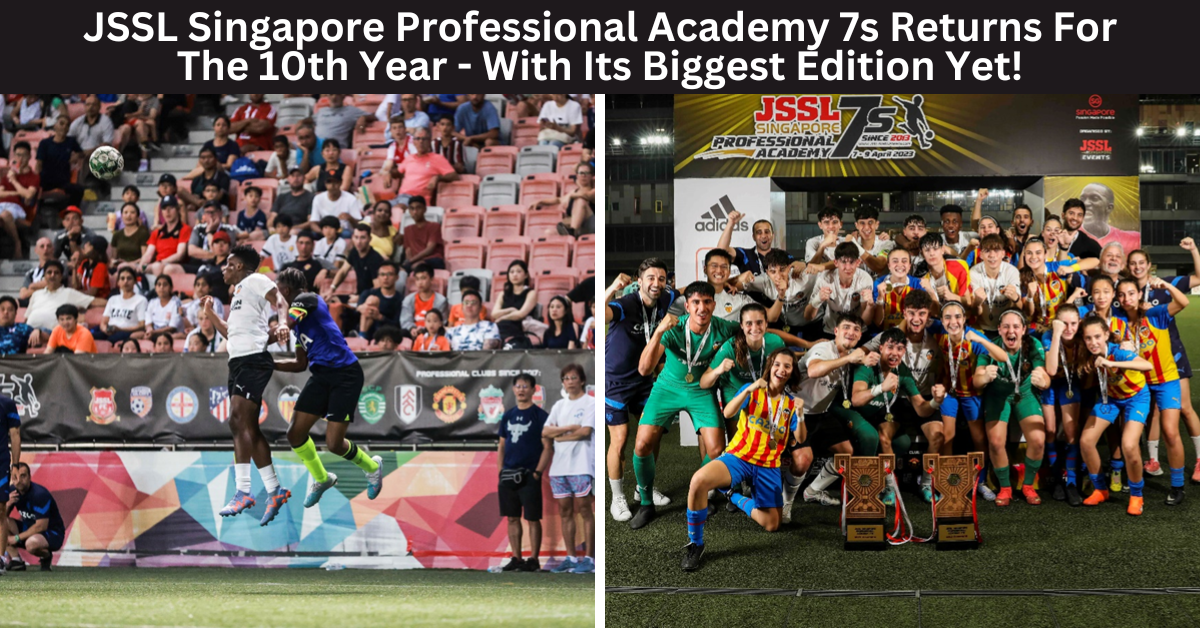 JSSL Singapore Professional Academy 7s Celebrates 10th Anniversary With Largest Tournament In History