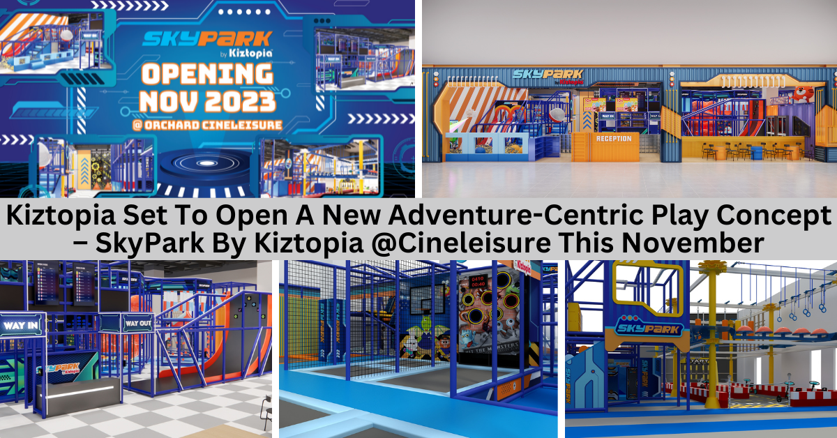 Kiztopia Set To Open A New Adventure-Centric Play Concept – SkyPark By Kiztopia @Cineleisure Orchard On 24 November
