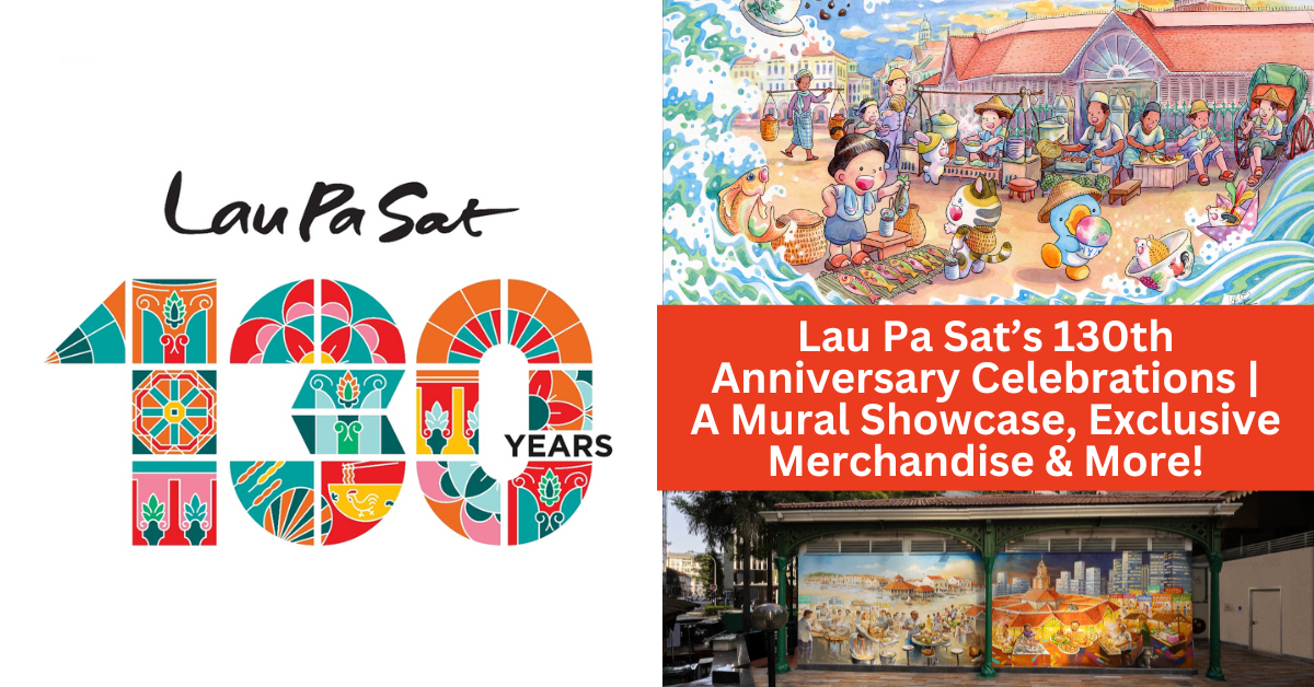 Lau Pa Sat Celebrates 130th Anniversary Through Collaborations With Renowned Singaporean Artists