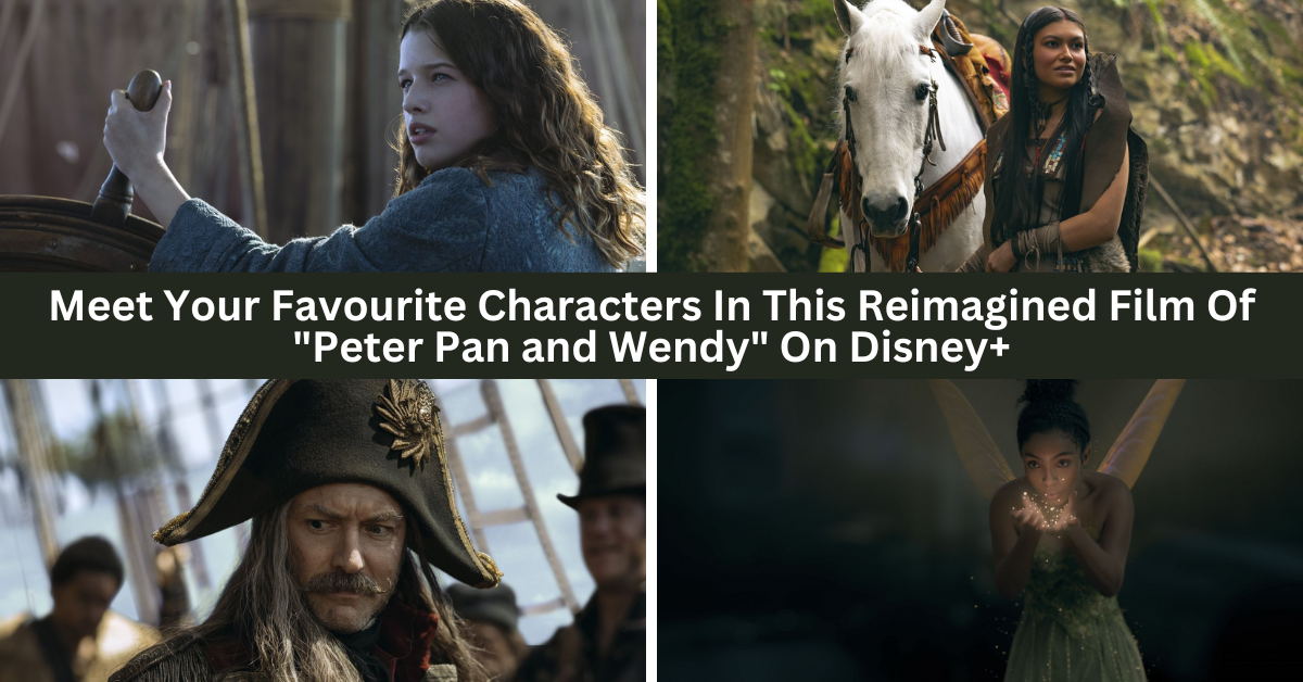 Meet Your Favourite Characters And Experience The Timeless Adventure Once More In The All-New Reimagined Disney+ Film, Peter Pan & Wendy