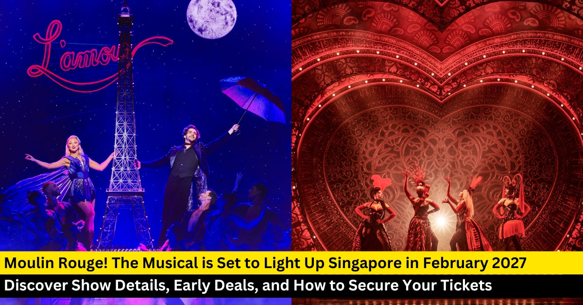 Moulin Rouge! The Musical Singapore 2027: Ticket Sales, Show Details & What to Expect
