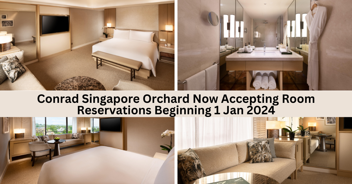 Newly-Refurbished Conrad Singapore Orchard Set To Welcome Guests From January 2024 | Rooms Are Now Available For Booking!