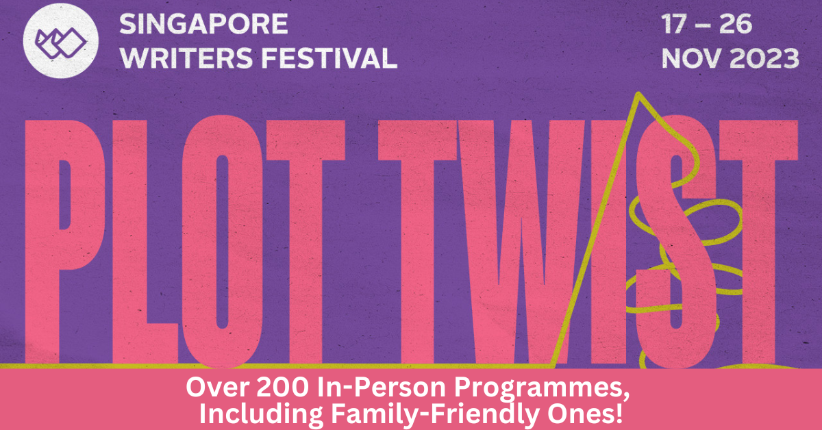 Singapore Writers Festival 2023 Serves Up Plot Twists And Turns For Its 26th Edition