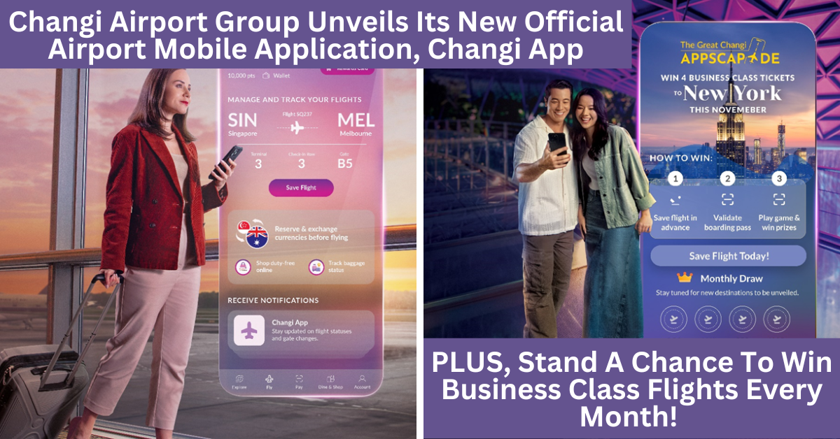 Changi Airport Group Unveils A Brand New Mobile Experience With A Purposeful Revamp Of Its Official Airport Mobile Application, Changi App | Stand A Chance To Win Business Class Flights Every Month!