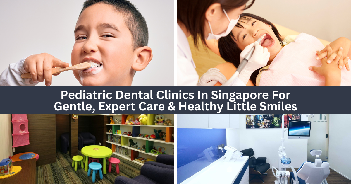 Paediatric Dental Clinics In Singapore For Healthy Little Smiles