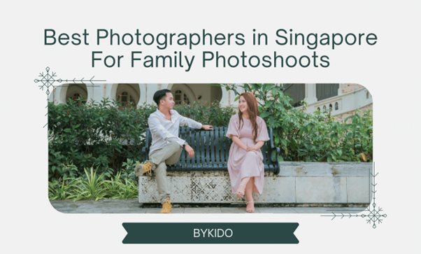 Cherish Every Moment: Best Photoshoots in Singapore For Families You’ll Love