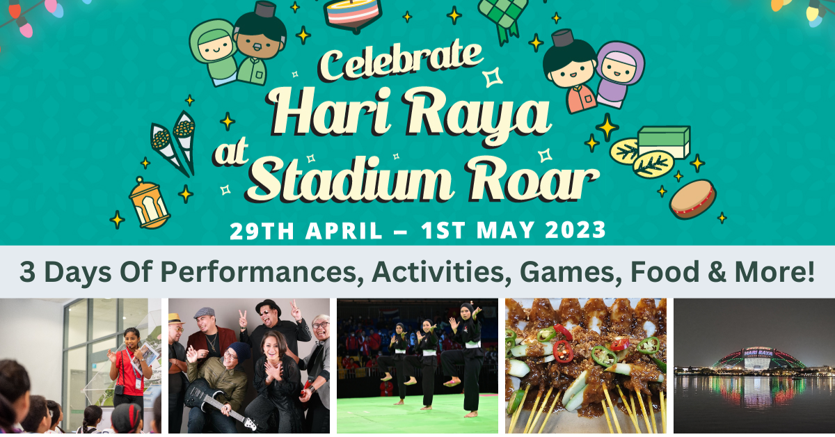 Celebrate Hari Raya @Stadium Roar | Relive The Kampung Spirit At Singapore Sports Hub's Inaugural Three-Day Festival!