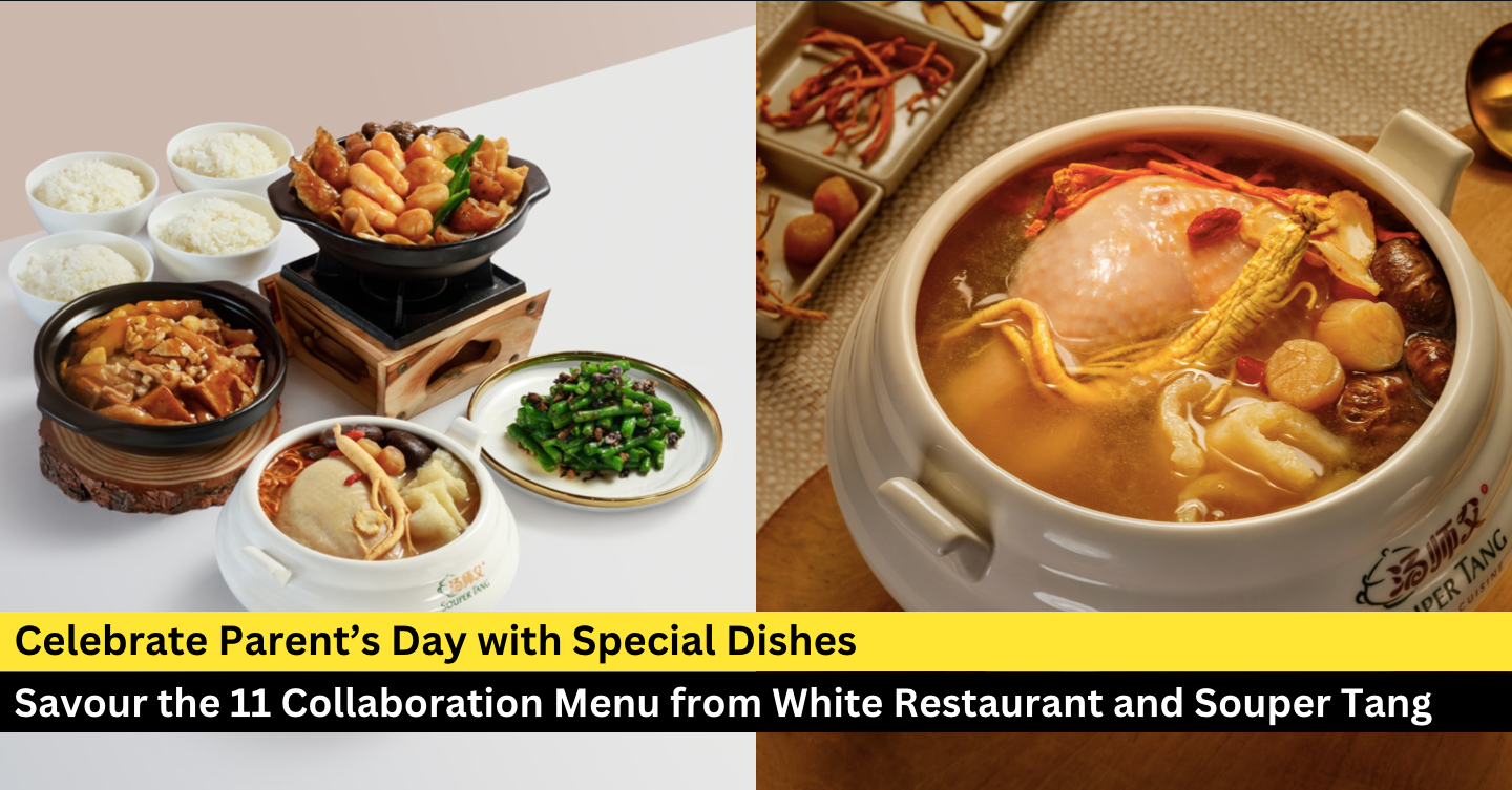 Celebrate Parent’s Day with a Nourishing Feast from White Restaurant and Souper Tang