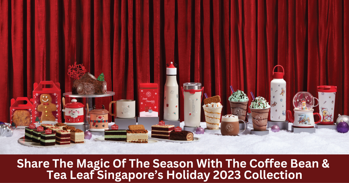 The Coffee Bean & Tea Leaf Singapore Launches Its Holiday 2023 Collection