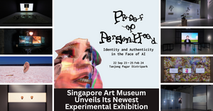 Singapore Art Museum (SAM) Unveils Its Latest Experimental Exhibition, Proof of Personhood
