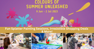 Colours Of Summer Unleashed | An Array Of Fun And Exciting Family-Friendly Activities And Perks Happening At 313@somerset