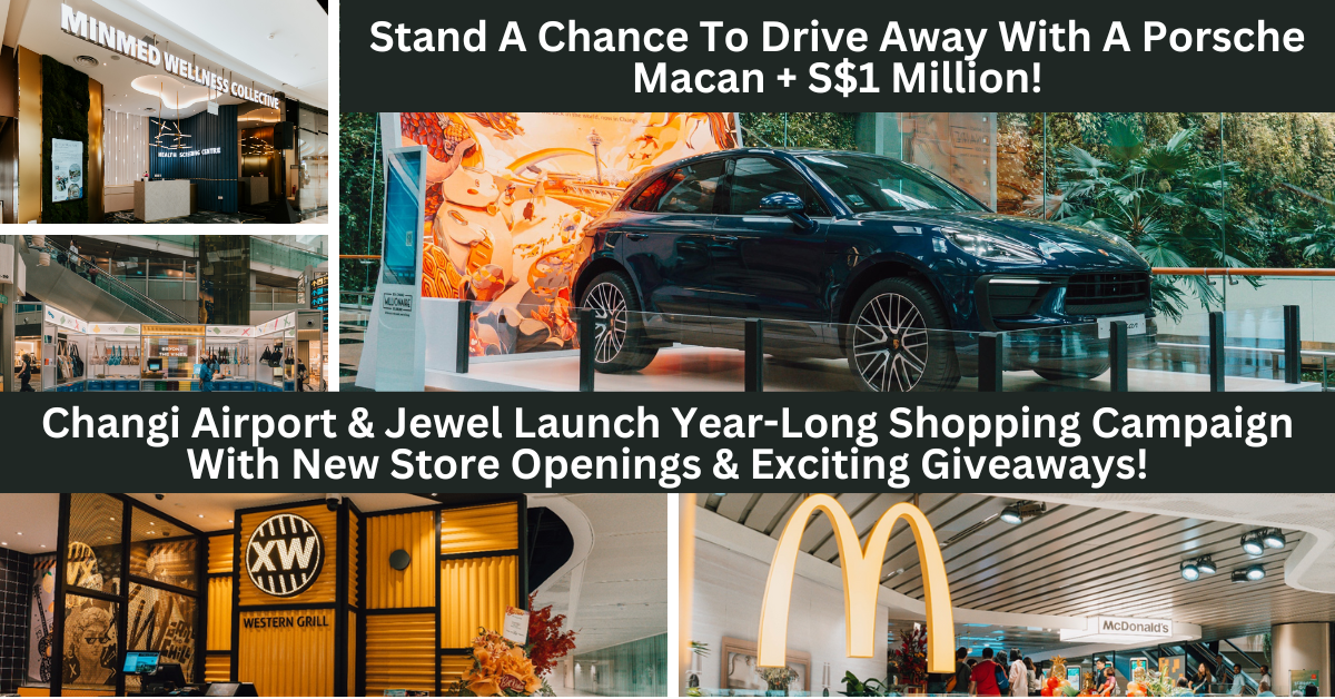 Changi Airport And Jewel Launch Year-Long Shopping Campaign With New Store Openings And A Chance To Win Porsche Macan + S$1 Million! - BYKidO