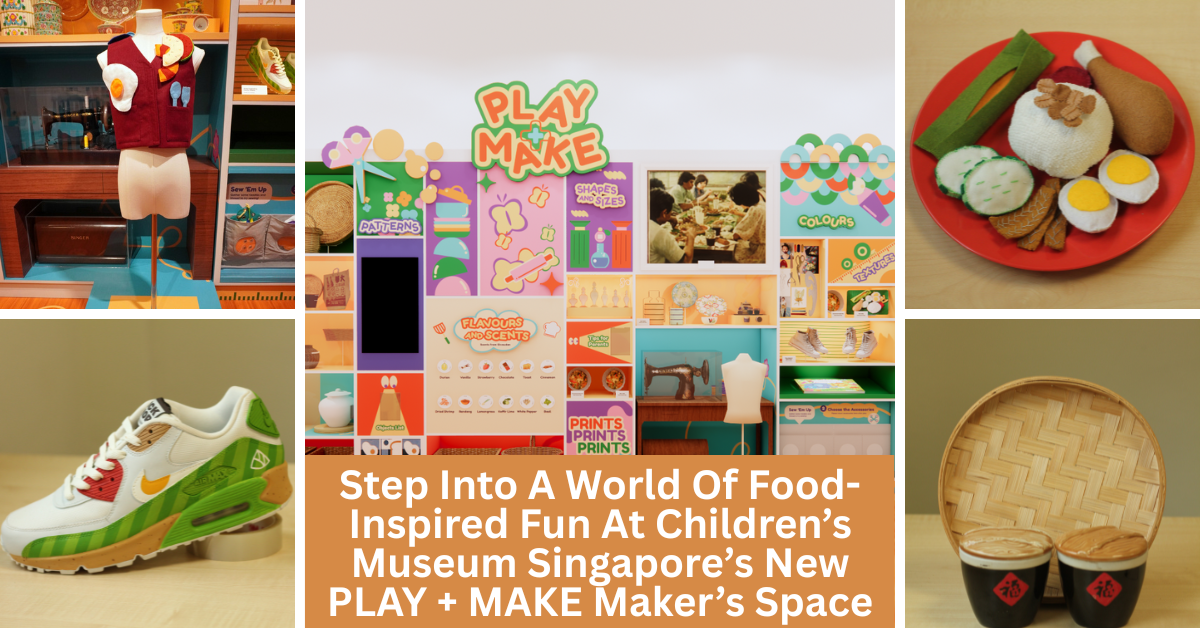 PLAY + MAKE: A Celebration Of Singapore’s Food Heritage Through Play And Creativity