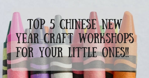 Things to do this Weekend: Top 5 Chinese New Year Craft Workshops Just for Your LOs! - BYKidO