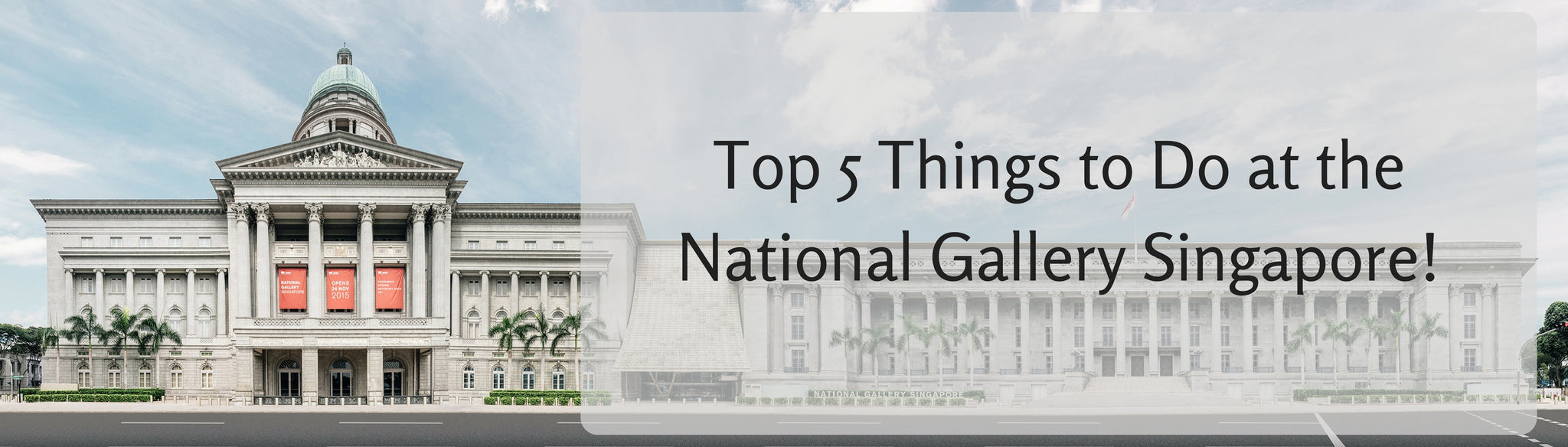 Things to do this Weekend: Top 5 Things to Do With Your LOs @ The National Gallery Singapore!