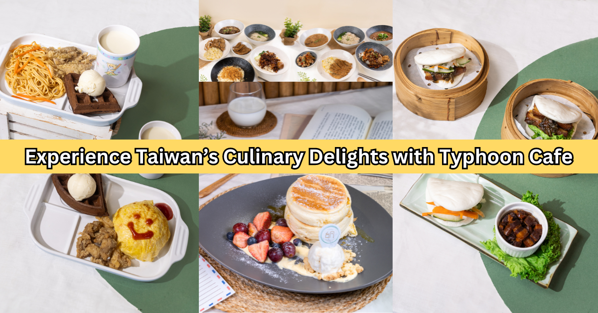 Experience Taiwan’s Culinary Delights with Typhoon Cafe's New Menu!