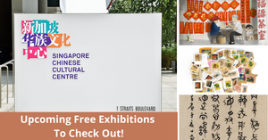 Free And Upcoming Exhibitions By Singapore Chinese Cultural Centre To Check Out From April Onwards!