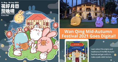Wan Qing Mid-Autumn Festival 2021 Goes Digital!